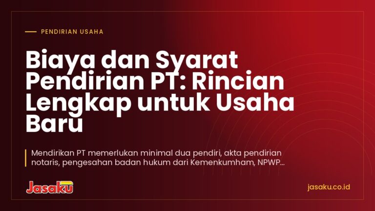 Biaya dan Syarat Pendirian PT: Rincian Lengkap untuk Usaha Baru
