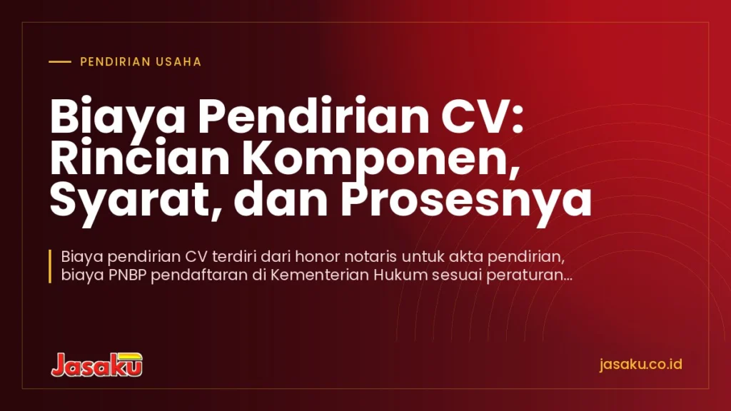 Biaya Pendirian CV: Rincian Komponen, Syarat, dan Prosesnya