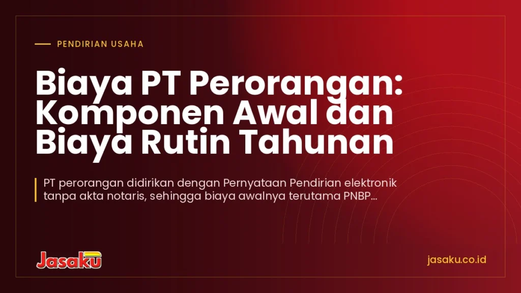 Biaya PT Perorangan: Komponen Awal dan Biaya Rutin Tahunan