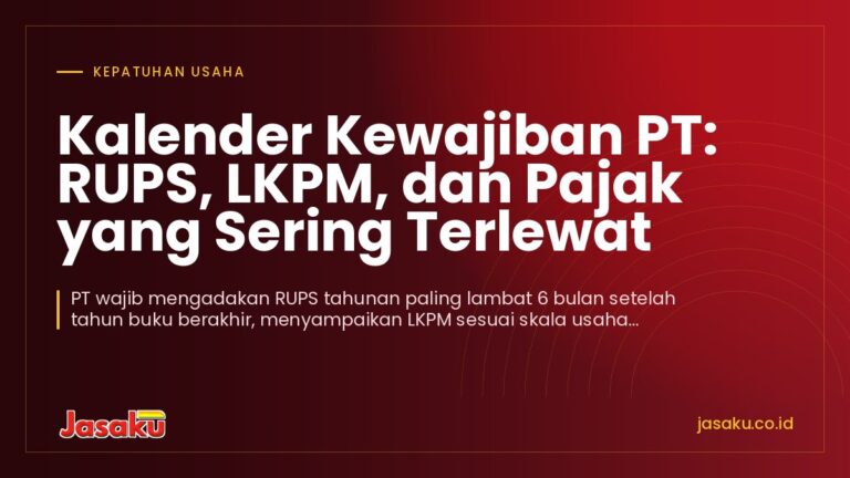 Kalender Kewajiban PT: RUPS, LKPM, dan Pajak yang Sering Terlewat
