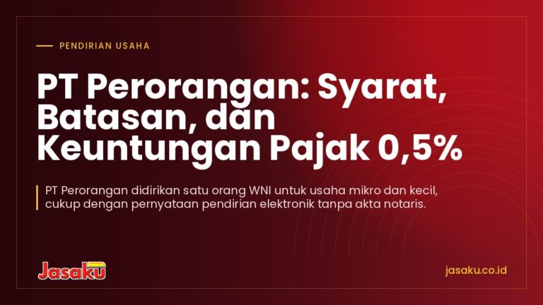PT Perorangan: Syarat, Batasan, dan Keuntungan Pajak 0,5%