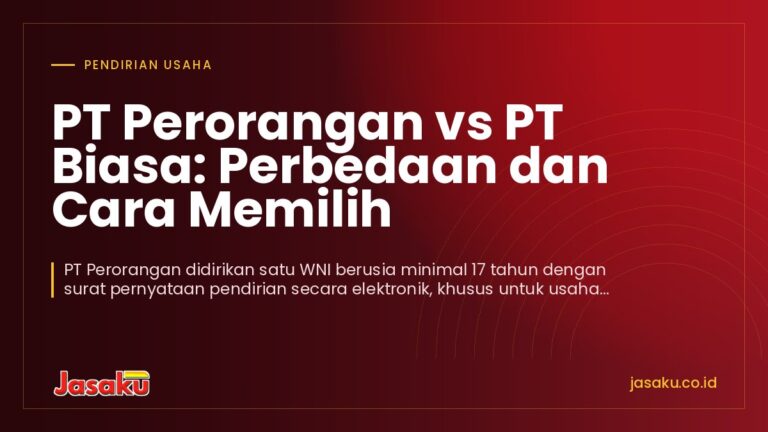 PT Perorangan vs PT Biasa: Perbedaan dan Cara Memilih